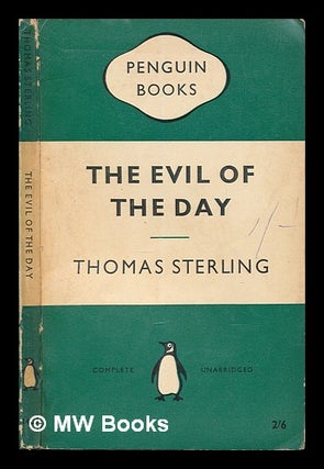 Item #249315 The Evil of the Day. Thomas Sterling