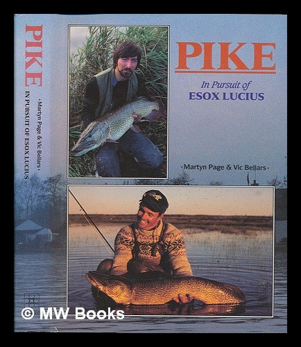 Item #249468 Pike : in pursuit of esox lucius / Martyn Page & Vic Bellars. Martyn Page.