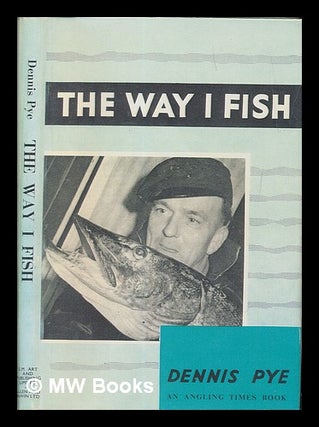 Item #249469 The way I fish. Dennis Pye