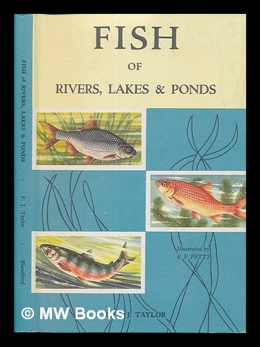 Item #249472 Fish of rivers, lakes & ponds / illustrated by E.V. Petts. Frederick James Taylor.