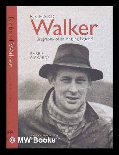 Item #249475 Richard Walker: Biography of an angling legend. Barrie Rickards.