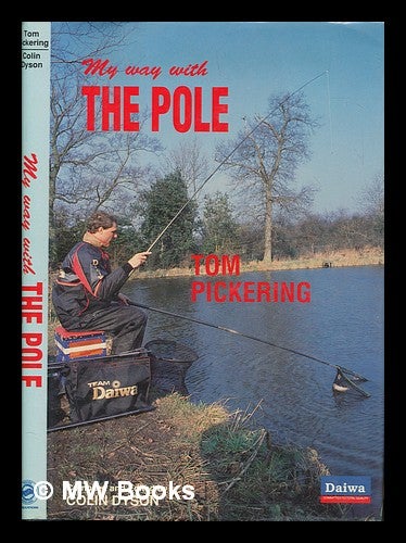 Item #249479 My way with the pole / Tom Pickering & Colin Dyson. Tom Pickering.