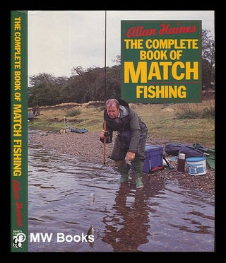 Item #249490 The complete book of match fishing. Allan Haines