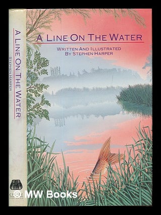 Item #249501 A line on the water / written and illustrated by Stephen Harper. Stephen Harper