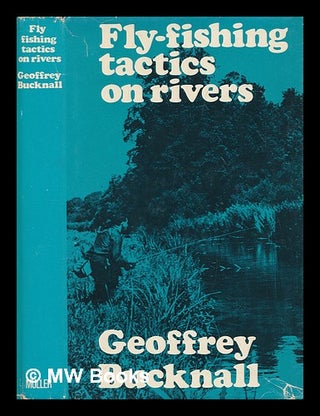 Item #249533 Fly-fishing tactics on rivers. Illustrated by Keith Lindsell and Donald Downs....