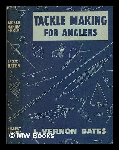 Item #249534 Tackle-Making for Anglers. (New edition). Lloyd Vernon BATES.