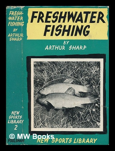 Item #249535 Freshwater fishing ... / revised and brought up to date by W.J. Howes. Illustrated with line drawings and ... plates. Arthur Sharp.