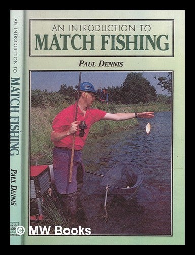 Item #249543 An introduction to match fishing / Paul Dennis ; illustrations by Keith Linsell. Paul Dennis.