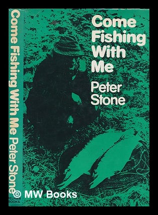Item #249545 Come fishing with me / Peter Stone. Peter Stone