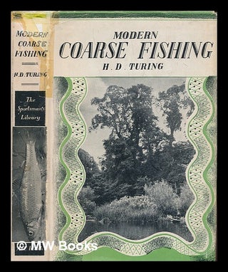 Item #249549 [Modern Coarse Fishing.] Coarse Fishing ... With ... plates, etc. H. D. Turing