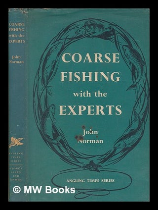 Item #249562 Coarse fishing with the experts / ed. by J. Norman. John Norman