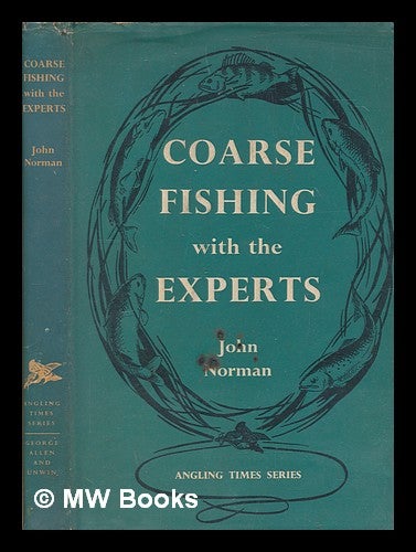 Item #249562 Coarse fishing with the experts / ed. by J. Norman. John Norman.