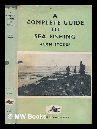Item #249566 Complete Guide to Sea Fishing ... Tackle drawings by author. Fish drawings by R. E....