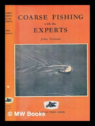 Item #249570 Coarse fishing with the experts / ed. by J. Norman. John Norman.
