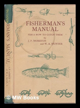 Item #249571 Fisherman's manual. Fish and how to catch them. John Patrick Moreton
