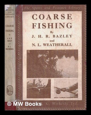 Item #249578 Coarse Fishing. A practical treatise on the sport and choice of tackle and water ......