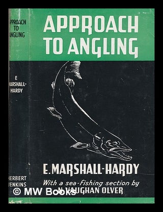 Item #249581 Approach to angling in fresh and sea-water : with a sea-fishing section by N....