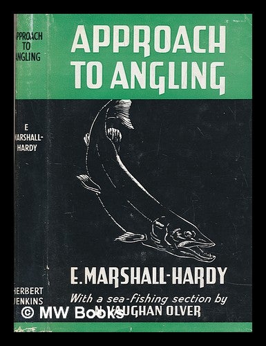 Item #249581 Approach to angling in fresh and sea-water : with a sea-fishing section by N. Vaughan Olver. E. Marshall-Hardy.