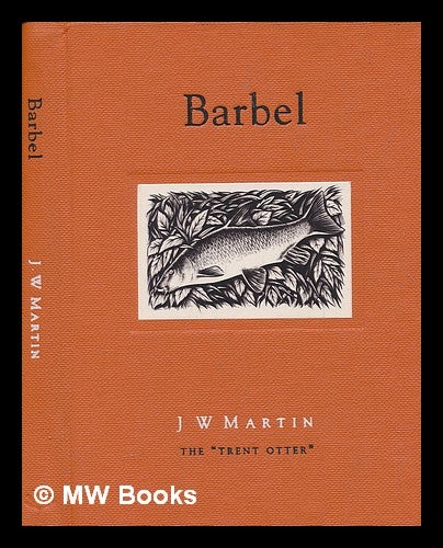Item #249638 Barbel, being a practical treatise on angling with float and ledger in still water and stream - illustrations by Paul Cook. J. W. Martin.