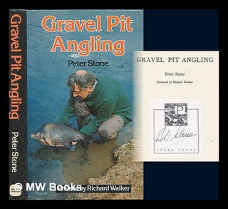 Item #249652 Gravel pit angling / Peter Stone ; foreword by Richard Walker. Peter Stone