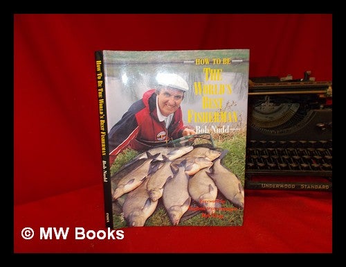 Item #249660 How to be the world's best fisherman / Bob Nudd with Keith Elliott. Bob Nudd.