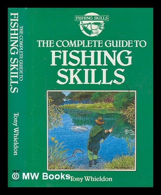 Item #249692 The complete guide to fishing skills / Tony Whieldon. Tony Whieldon