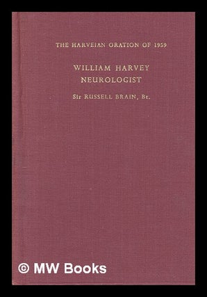Item #249743 William Harvey neurologist : the Harveian oration 1959 / by Sir Russell Brain. W....