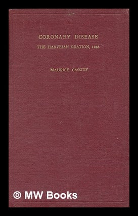 Item #249746 Coronary disease : the Harveian oration of 1946 / Sir Maurice Cassidy. Maurice Cassidy