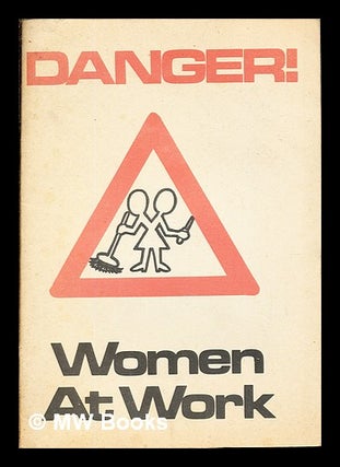 Item #249770 Danger! women at work : report of a conference organised by the National Council for...