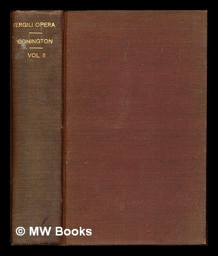 Item #249777 P. Vergili Maronis Opera. The Works of Virgil, with a Commentary by John Conington, M.A. Professor of Latin, and Fellow of Corpus Christi College; late Fellow of University College, Oxford. Vol. II. John Virgil. Conington.