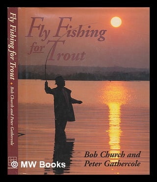 Item #249870 Fly fishing for trout / Bob Church and Peter Gathercole. Bob Church