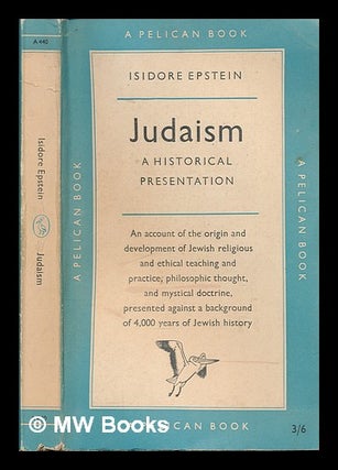 Item #249969 Judaism : a historical presentation. Isidore Epstein