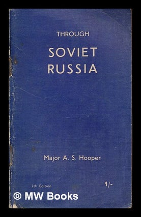 Item #249984 Through Soviet Russia. A. S. Hooper, Arthur Sanderson