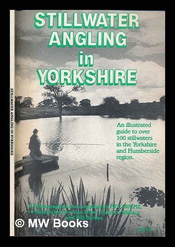 Item #250067 Stillwater angling in Yorkshire : an illustrated guide to over 100 stillwaters in the Yorkshire and Humberside region / photographed and compiled by Mel Hulme. Mel Hulme.