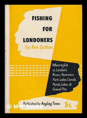 Item #250083 Fishing for Londoners. Ken Sutton.