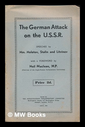 Item #250171 The German attack on the U.S.S.R. : speeches by Mm. Molotov, Stalin and Litvinov. ANGLO-RUSSIAN PARLIAMENTARY COMMITTEE.