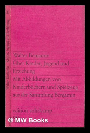 Item #250265 Über Kinder, Jugend und Erziehung : mit Abbildungen aus der Sammlung Benjamin....