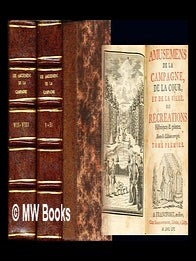 Item #250382 Amusemens de la campagne de la cour et de la ville our récréations: historiques &...