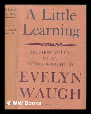 Item #250679 A little learning : the first volume of an autobiography. Evelyn Waugh