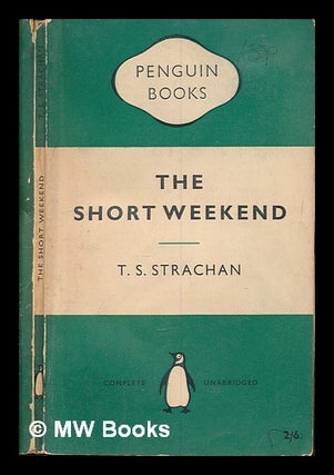 Item #250746 The short weekend. T. S. Strachan