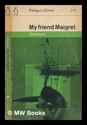 Item #250752 My friend Maigret. Georges Smenon