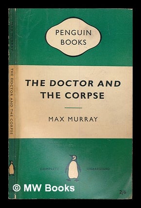 Item #250806 The doctor and the corpse. Max Murray