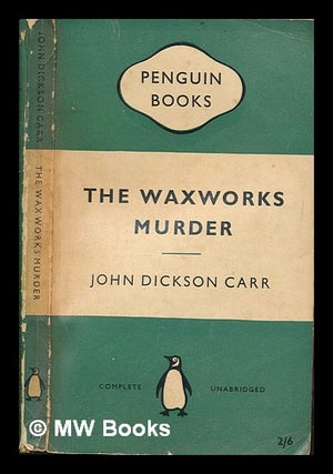 Item #250915 The waxworks murder. John Dickson Carr