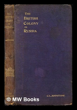 Item #250993 The British colony in Russia : By C.L. Johnstone. Catherine Laura Johnstone