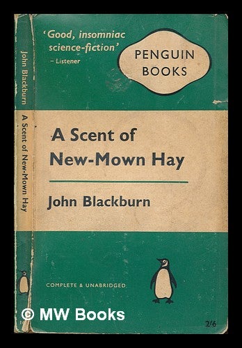 Item #251019 A scent of new-mown hay. John Blackburn.