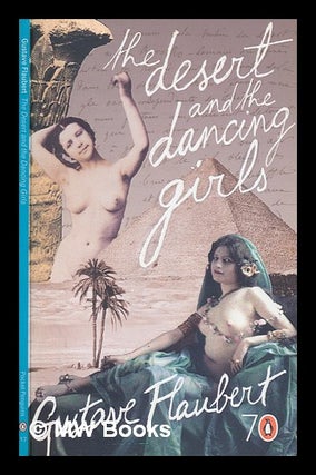 Item #251082 The desert and the dancing girls. Gustave Flaubert