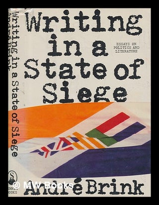 Item #251214 Writing in a state of siege : essays on politics and literature / Andre Brink. Andre...