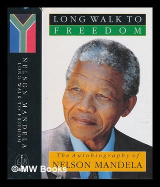 Item #251319 Long walk to freedom : the autobiography of Nelson Mandela. Nelson Mandela