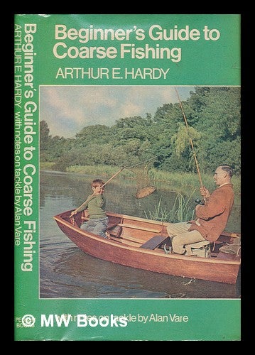 Item #251645 Beginner's guide to coarse fishing. With notes on tackle by Alan Vare. Arthur Edwin HARDY.