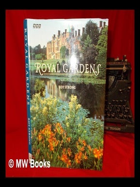 Item #251755 Royal gardens / Roy Strong ; photographs by Andrew Lawson. Roy Strong